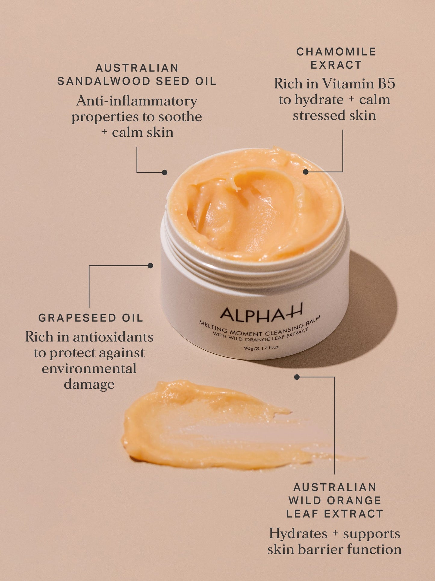 The Alpha-H Melting Moment Cleansing Balm is a buttery soft cleansing balm for all skin types designed to thoroughly remove stubborn makeup, SPF, dirt and pollution, while nourishing and softening the skin.
Enriched with Australian wild orange leaf, Grapeseed oil, Australian Sandalwood Seed Oil and Bisabolol (Chamomile) this delicious balm-to-oil cleanser expertly removes stubborn makeup, SPF and dirt while maintaining the skins delicate pH and skin barrier.